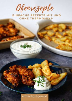 Ofenrezepte -Einfache Rezepte mit und ohne Thermomix-